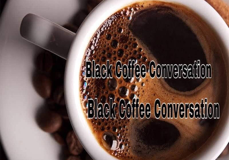 Black Coffee Conversation